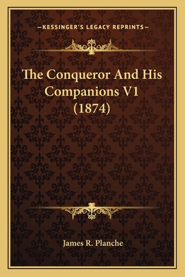 The Conqueror And His Companions V1 (1874) 1164094351 Book Cover