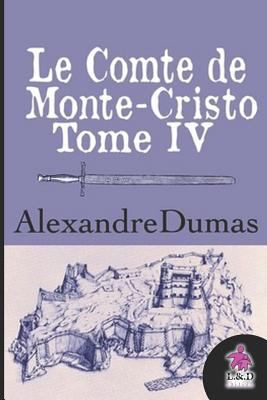 Le Comte de Monte-Cristo (Tome IV) [French] 1720075182 Book Cover