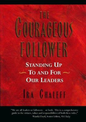 Courageous Follower: Standing Up for Our Leaders 1881052664 Book Cover