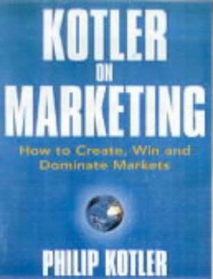 Kotler on Marketing 0684860473 Book Cover