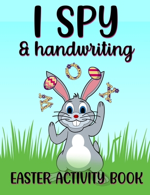 I Spy & Handwriting Easter Activity Book: A Fun... B08WP9GK2V Book Cover