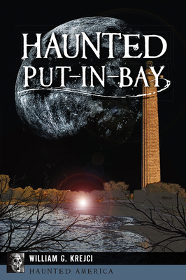 Haunted Put-In-Bay 1625858523 Book Cover
