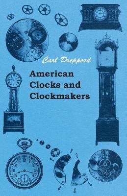 American Clocks and Clockmakers 1445510901 Book Cover