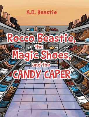 Rocco Beastie, the Magic Shoes, and the Candy C... 1662452039 Book Cover