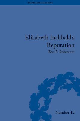 Elizabeth Inchbald's Reputation: A Publishing a... 1851961593 Book Cover