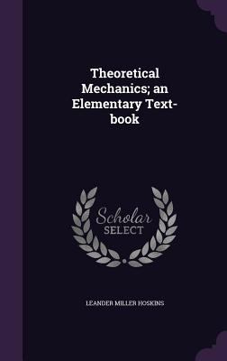 Theoretical Mechanics; an Elementary Text-book 1346841187 Book Cover