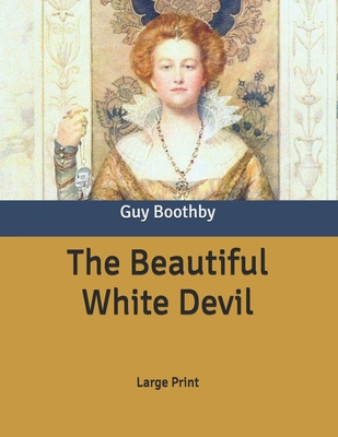 The Beautiful White Devil: Large Print B086PVQLS8 Book Cover