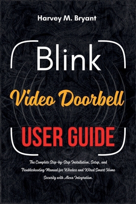 Blink Video Doorbell User Guide: The Complete S... B0F872YXQN Book Cover
