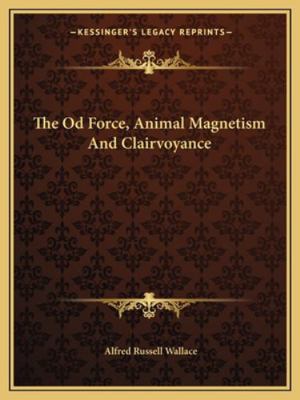 The Od Force, Animal Magnetism And Clairvoyance 1162844647 Book Cover