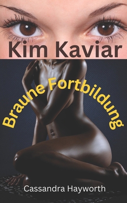 Kim Kaviar: Braune Fortbildung [German] B0BS8SMWTF Book Cover