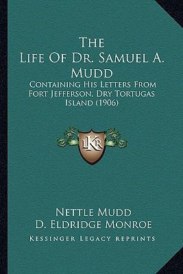 The Life Of Dr. Samuel A. Mudd: Containing His ... 1164097830 Book Cover