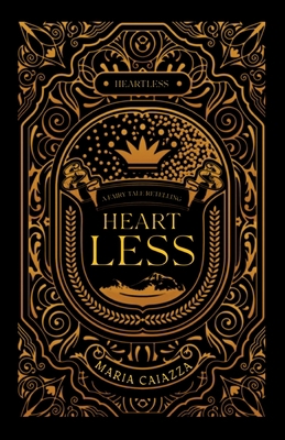 Heartless: A Fairy Tale Retelling 1957257083 Book Cover