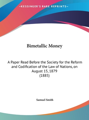 Bimetallic Money: A Paper Read Before the Socie... 1161866809 Book Cover