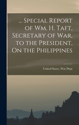 ... Special Report of Wm. H. Taft, Secretary of... 1016789653 Book Cover