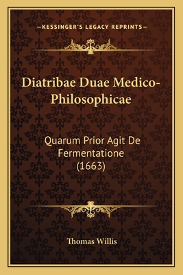 Diatribae Duae Medico-Philosophicae: Quarum Pri... [Latin] 1166195473 Book Cover