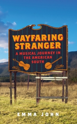 Wayfaring Stranger: A Musical Journey in the Am... 1474606849 Book Cover
