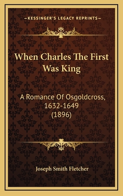 When Charles The First Was King: A Romance Of O... 1165866099 Book Cover