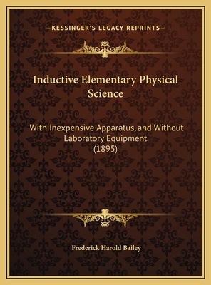 Inductive Elementary Physical Science: With Ine... 1169684564 Book Cover