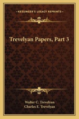 Trevelyan Papers, Part 3 1163245925 Book Cover