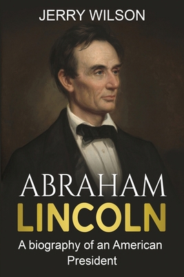 Abraham Lincoln: A biography of an American Pre... 1761038087 Book Cover