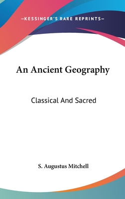 An Ancient Geography: Classical And Sacred 0548226121 Book Cover