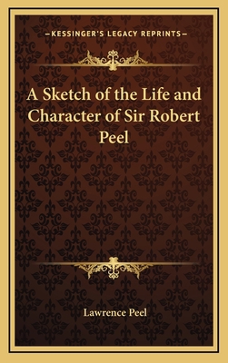 A Sketch of the Life and Character of Sir Rober... 1163518123 Book Cover