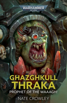 Ghazghkull Thraka: Prophet of the Waaagh! 1804076147 Book Cover