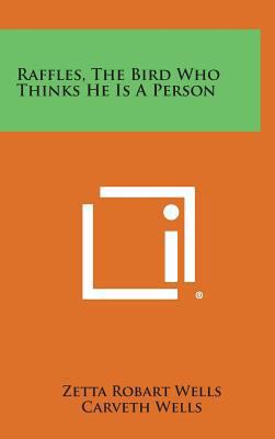 Raffles, The Bird Who Thinks He Is A Person 1258814951 Book Cover