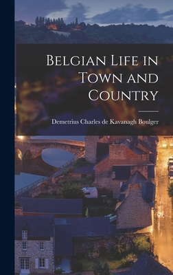 Belgian Life in Town and Country 1017537747 Book Cover