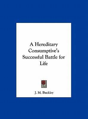 A Hereditary Consumptive's Successful Battle fo... 1161386750 Book Cover