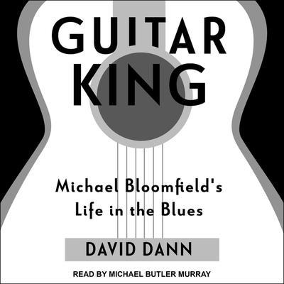 Guitar King: Michael Bloomfield's Life in the B... B08ZBM2TM2 Book Cover