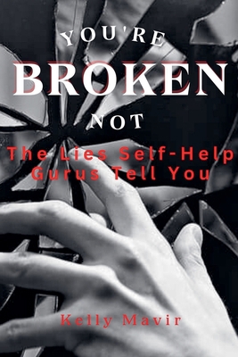You're Not Broken: The Lies Self-Help Gurus Tel... B0FK82ZK8D Book Cover