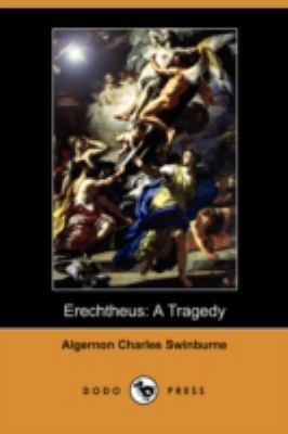 Erechtheus: A Tragedy (Dodo Press) 1409923444 Book Cover