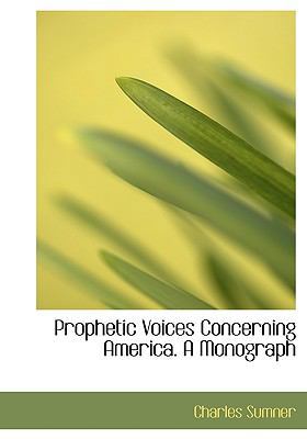 Prophetic Voices Concerning America. a Monograph 1117731367 Book Cover