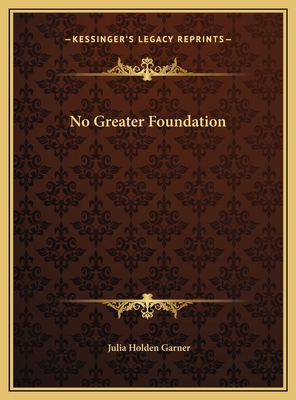 No Greater Foundation 116969859X Book Cover
