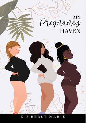 My Pregnancy Haven: Prompted Pregnancy Journal ... B0BRLW4TSD Book Cover