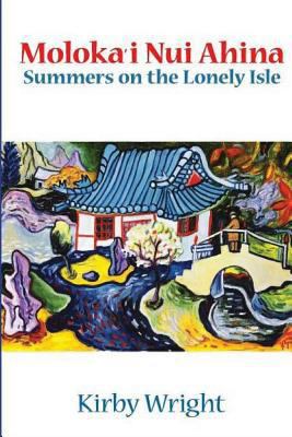 Moloka'i Nui Ahina: Summers on the Lonely Isle 0974106720 Book Cover