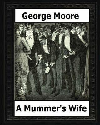 A Mummer's Wife(1885) by: George Moore 1530574196 Book Cover