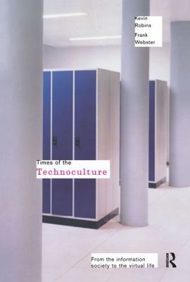 Times of the Technoculture: From the Informatio... 0415161150 Book Cover