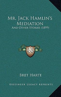 Mr. Jack Hamlin's Mediation: And Other Stories ... 1165019353 Book Cover