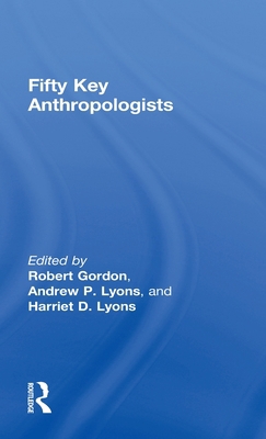 Fifty Key Anthropologists 0415461049 Book Cover