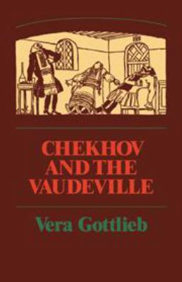 Chekhov and the Vaudeville: A Study of Chekhov'... 0521241707 Book Cover