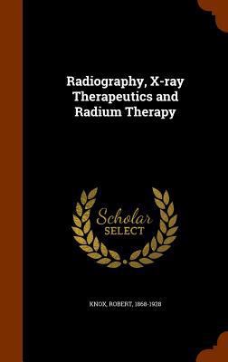 Radiography, X-Ray Therapeutics and Radium Therapy 1346342385 Book Cover