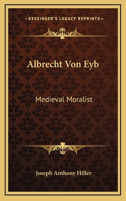 Albrecht Von Eyb: Medieval Moralist 1164490974 Book Cover