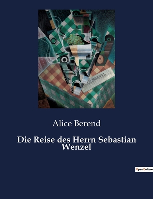 Die Reise des Herrn Sebastian Wenzel [German] 2385085224 Book Cover