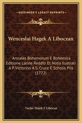 Wenceslai Hagek A Liboczan: Annales Bohemorum E... [Latin] 1169358810 Book Cover