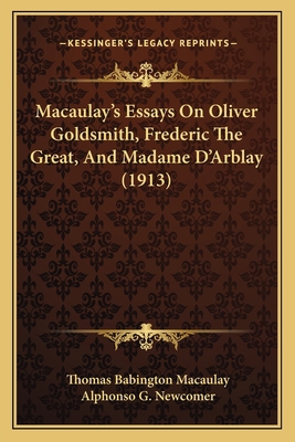 Macaulay's Essays On Oliver Goldsmith, Frederic... 1166600009 Book Cover