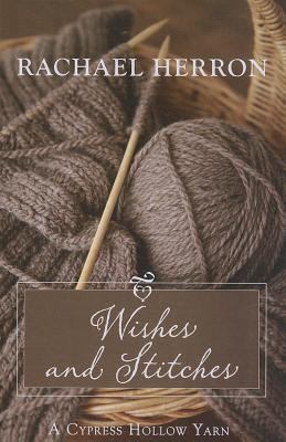 Wishes And Stitches (A Cypress Hollow Yarn) [Large Print] 1410444600 Book Cover