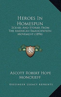 Heroes In Homespun: Scenes And Stories From The... 1166666743 Book Cover