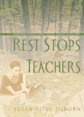 Rest Stops for Busy Teachers: Enough Peace and ... 0805426701 Book Cover